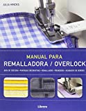 Manual para remalladora/overlock : Guía de costura - Puntadas decorativas - Remalladoras- Fruncidos- Acabados de bordes